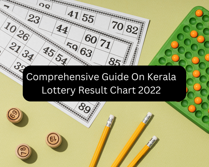 Comprehensive Guide On Kerala Lottery Result Chart 2022 